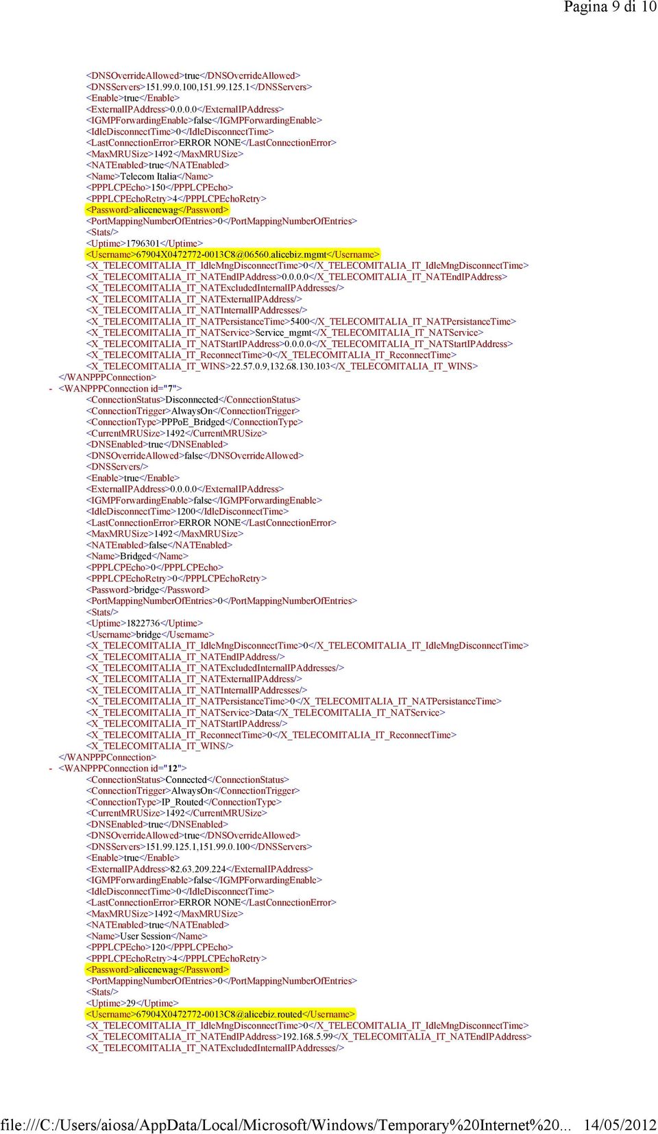 0.0.0</ExternalIPAddress> <IGMPForwardingEnable>false</IGMPForwardingEnable> <IdleDisconnectTime>0</IdleDisconnectTime> <LastConnectionError>ERROR NONE</LastConnectionError>