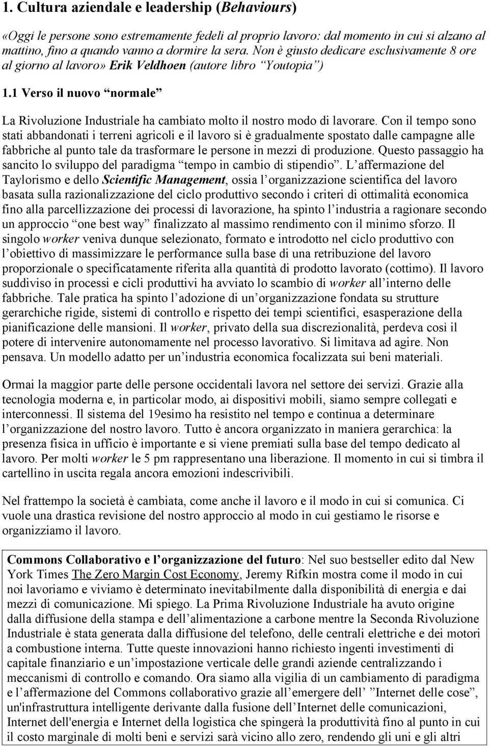 1 Verso il nuovo normale La Rivoluzione Industriale ha cambiato molto il nostro modo di lavorare.