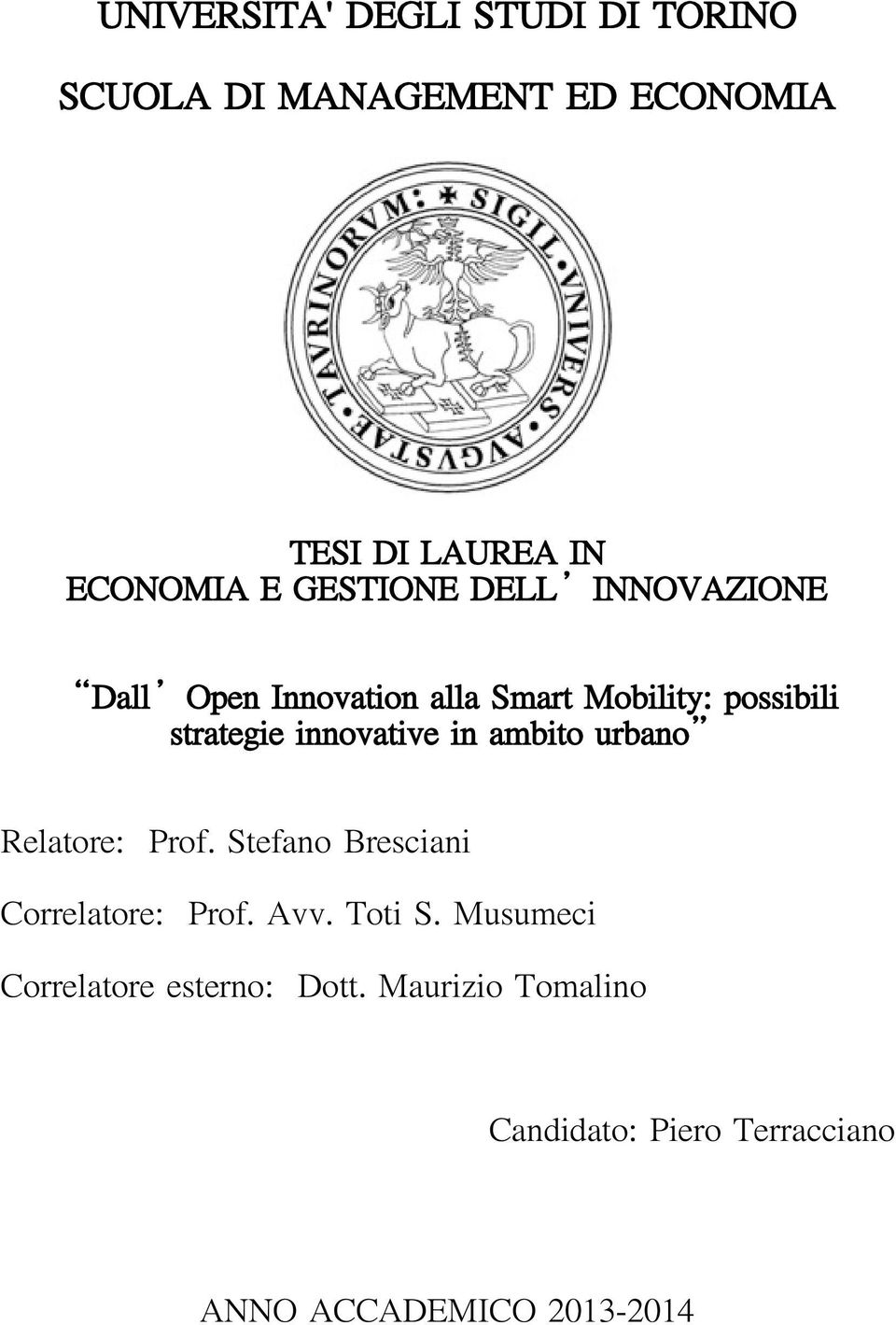 innovative in ambito urbano Relatore: Prof. Stefano Bresciani Correlatore: Prof. Avv. Toti S.