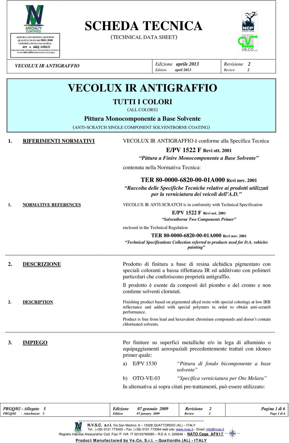 2001 Pittura a Finire Monocomponente a Base Solvente contenuta nella Normativa Tecnica: TER 80-0000-6820-00-01A000 Revi nov.