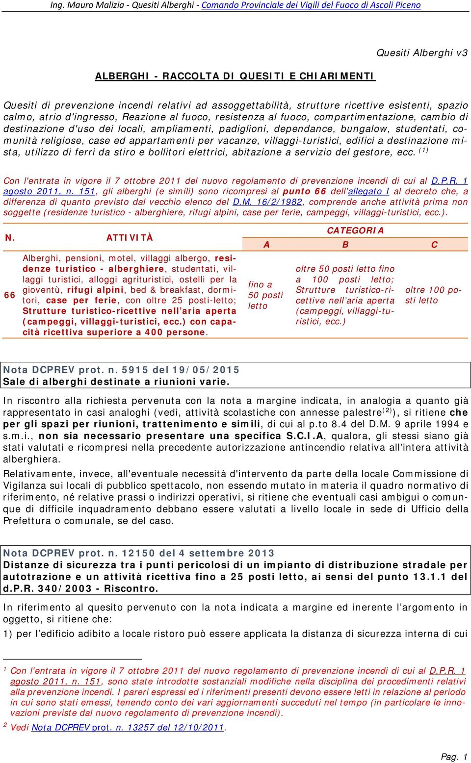 vacanze, villaggi-turistici, edifici a destinazione mista, utilizzo di ferri da stiro e bollitori elettrici, abitazione a servizio del gestore, ecc.