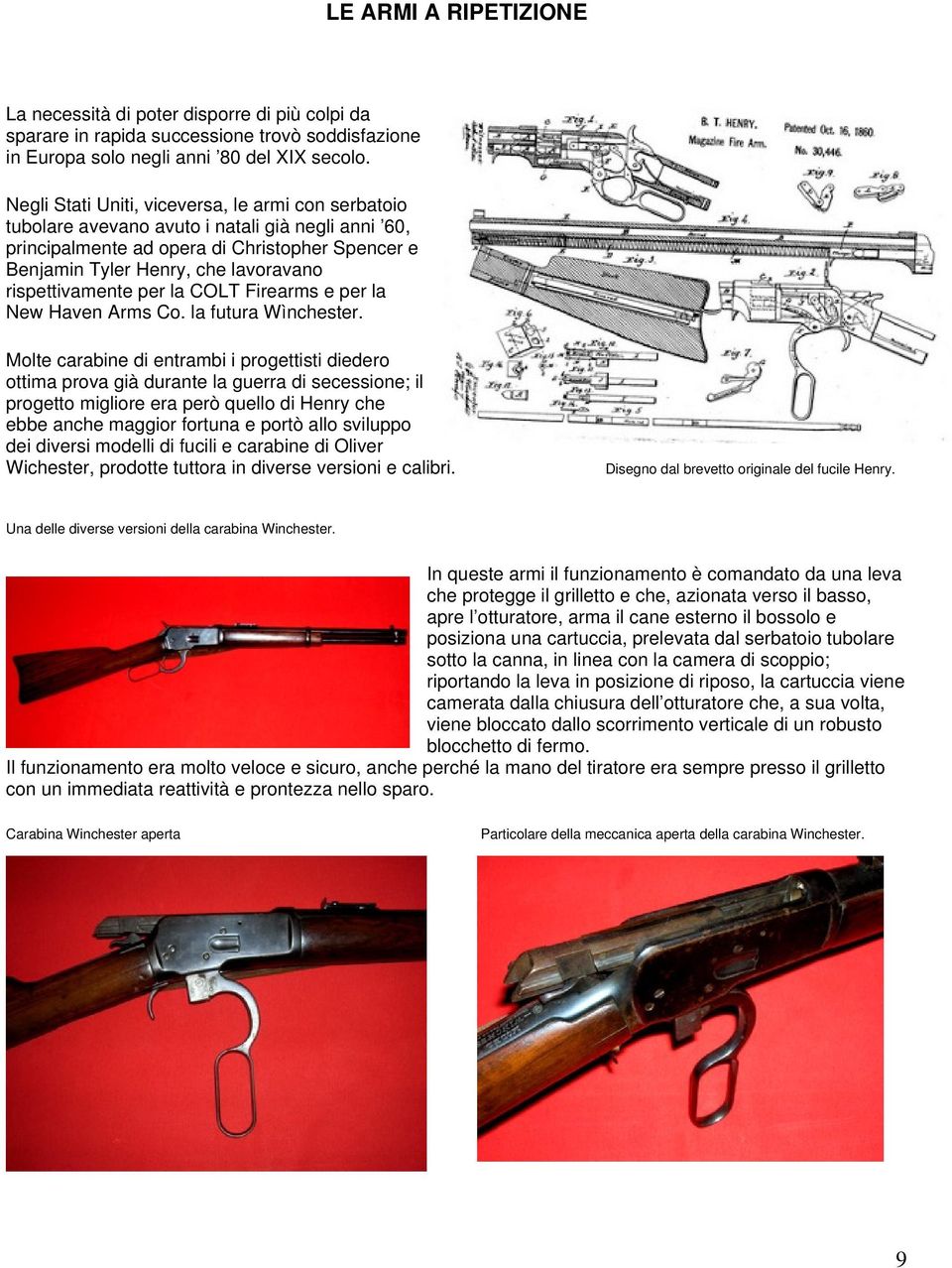 rispettivamente per la COLT Firearms e per la New Haven Arms Co. la futura Wìnchester.