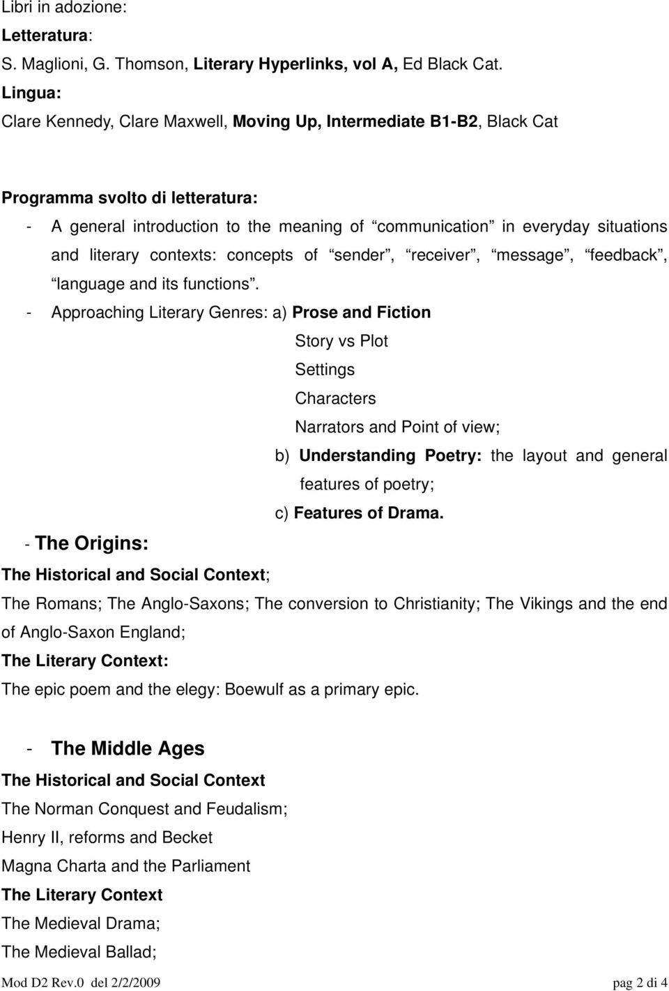 literary contexts: concepts of sender, receiver, message, feedback, language and its functions.