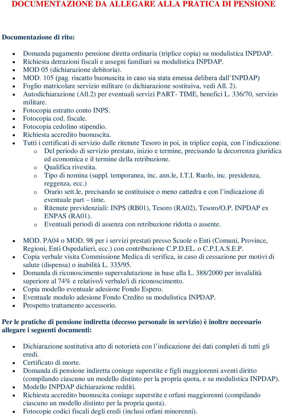 riscatto buonuscita in caso sia stata emessa delibera dall INPDAP) Foglio matricolare servizio militare (o dichiarazione sostituiva, vedi All. 2). Autodichiarazione (All.