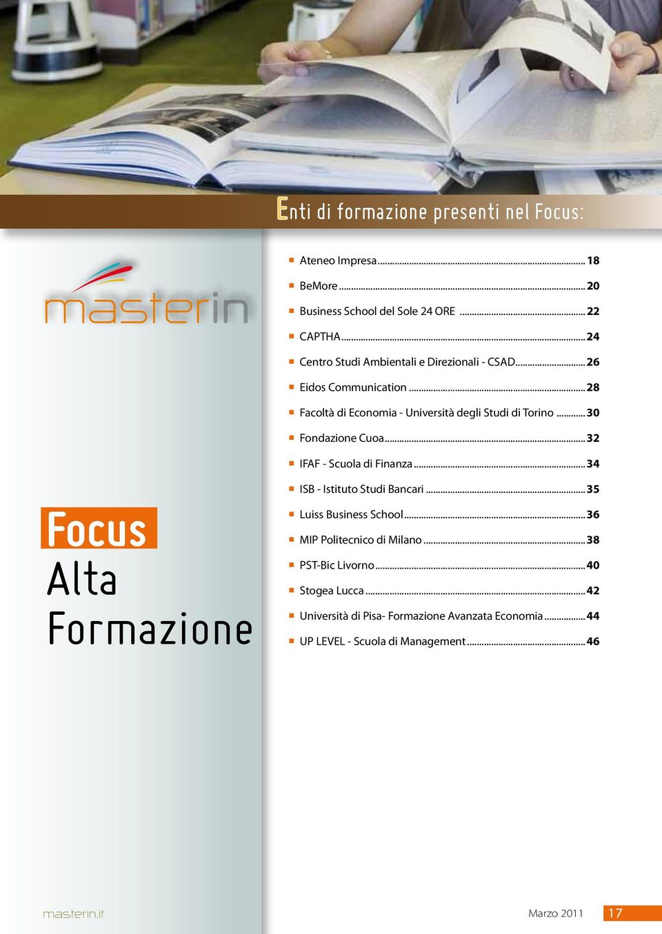 ..30 Fondazione Cuoa...32 IFAF - Scuola di Finanza...34 Focus Alta Formazione ISB - Istituto Studi Bancari...35 Luiss Business School.