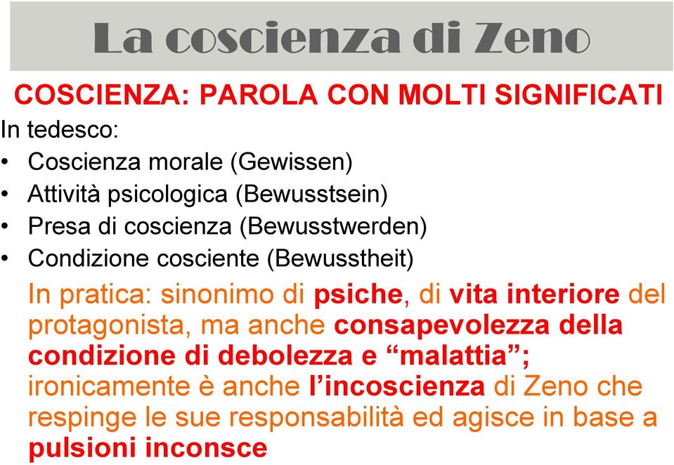 sinonimo di psiche, di vita interiore del protagonista, ma anche consapevolezza della condizione di debolezza e