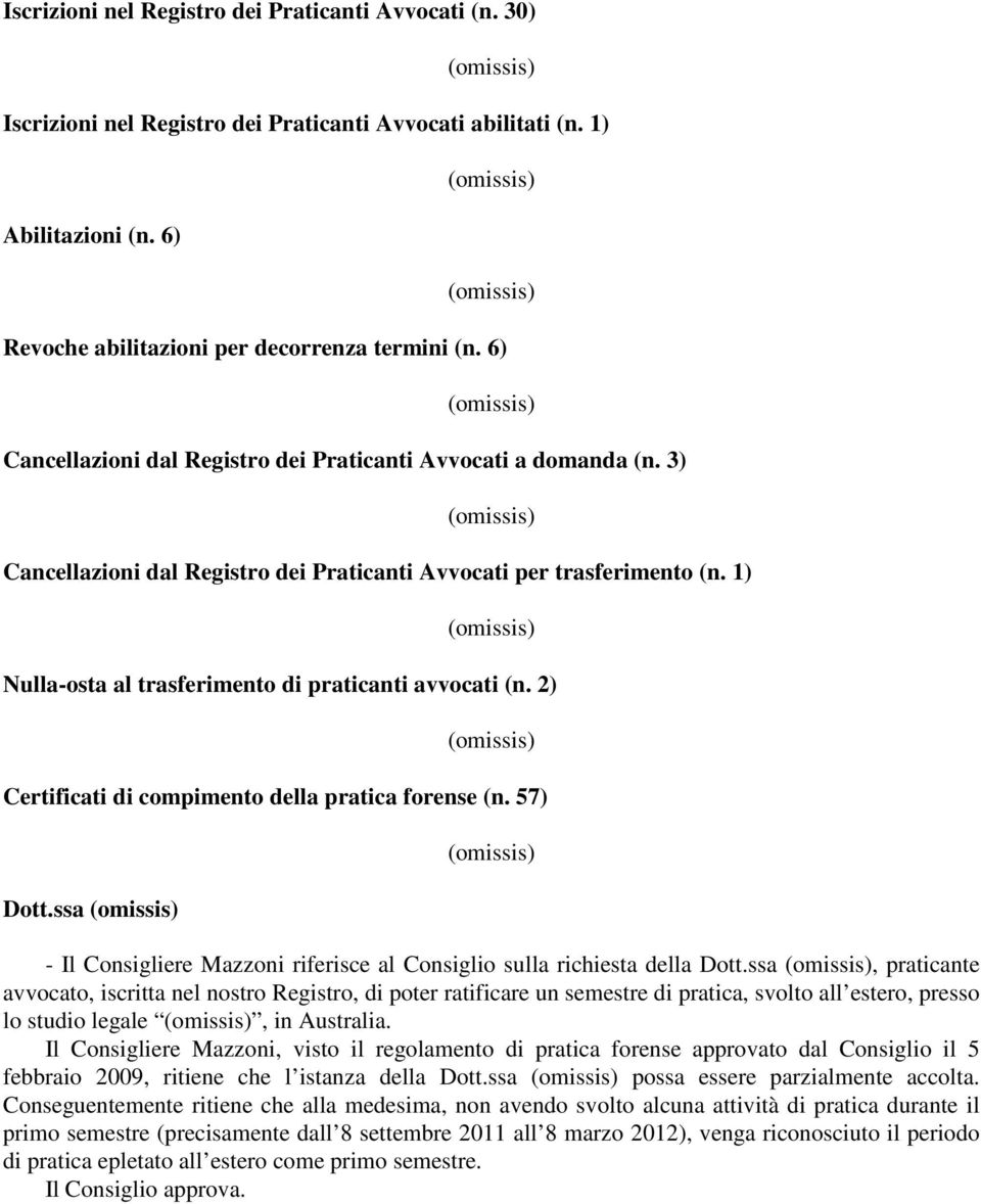 1) Nulla-osta al trasferimento di praticanti avvocati (n. 2) Certificati di compimento della pratica forense (n. 57) Dott.