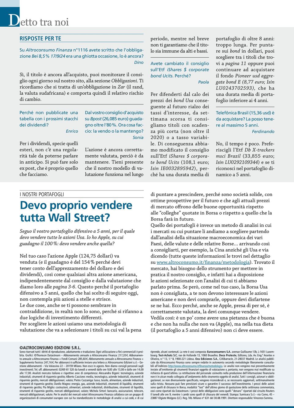 Ti ricordiamo che si tratta di un obbligazione in Zar (il rand, la valuta sudafricana) e comporta quindi il relativo rischio di cambio.