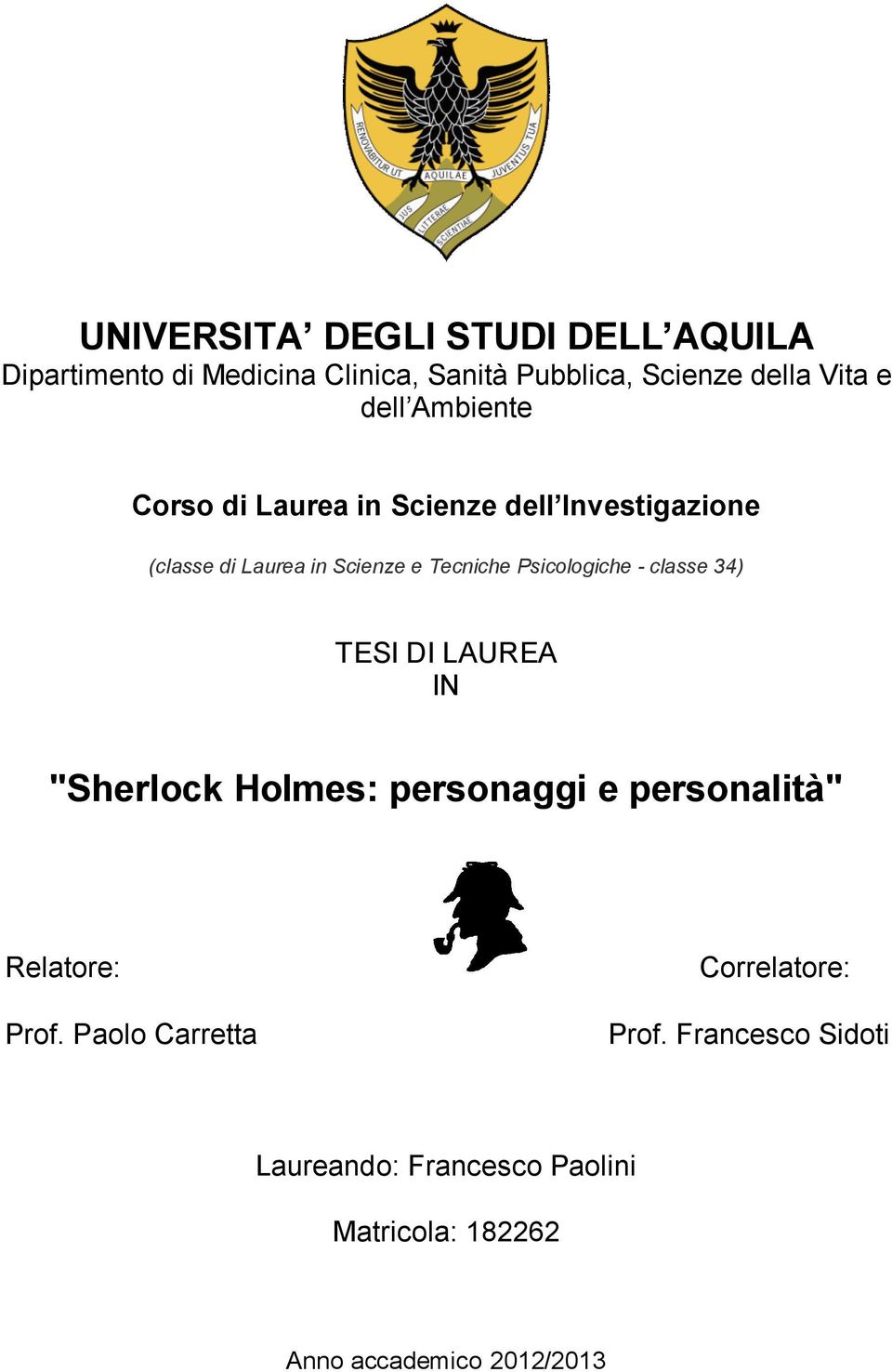 Psicologiche - classe 34) TESI DI LAUREA IN "Sherlock Holmes: personaggi e personalità" Relatore: Prof.