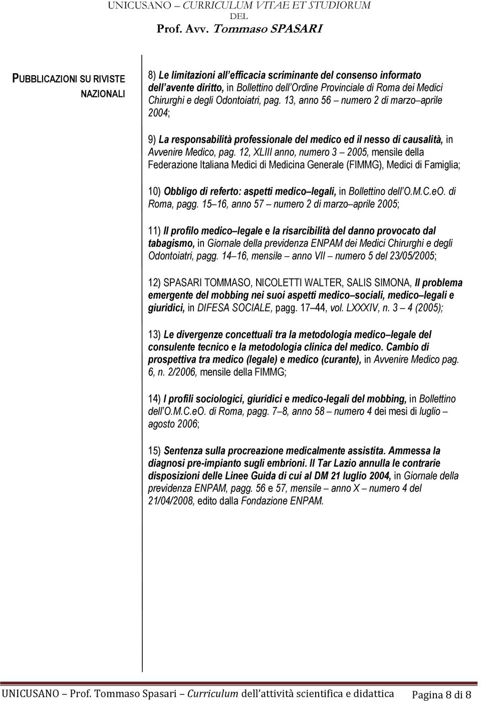 12, XLIII anno, numero 3 2005, mensile della Federazione Italiana Medici di Medicina Generale (FIMMG), Medici di Famiglia; 10) Obbligo di referto: aspetti medico legali, in Bollettino dell O.M.C.eO.