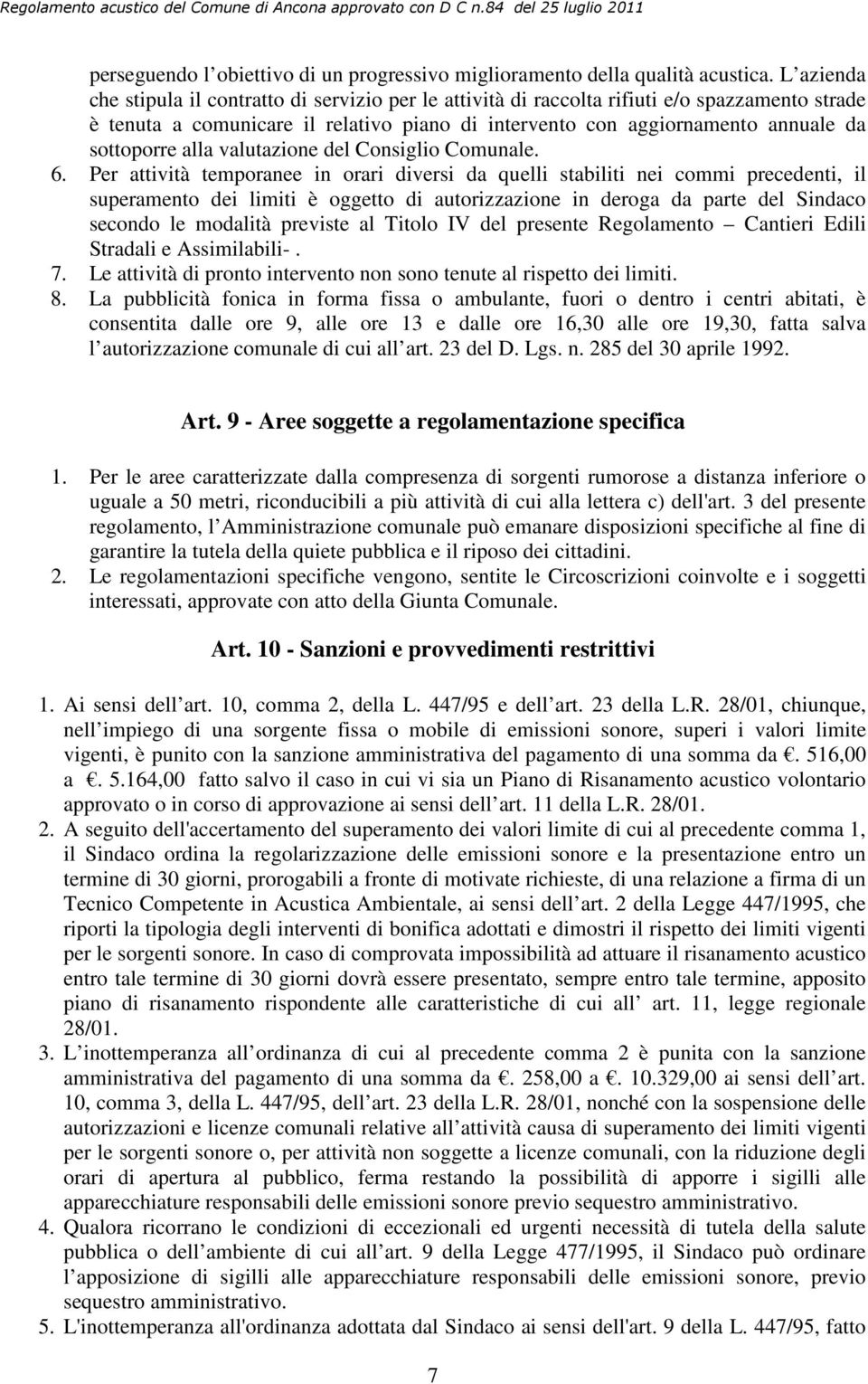 alla valutazione del Consiglio Comunale. 6.