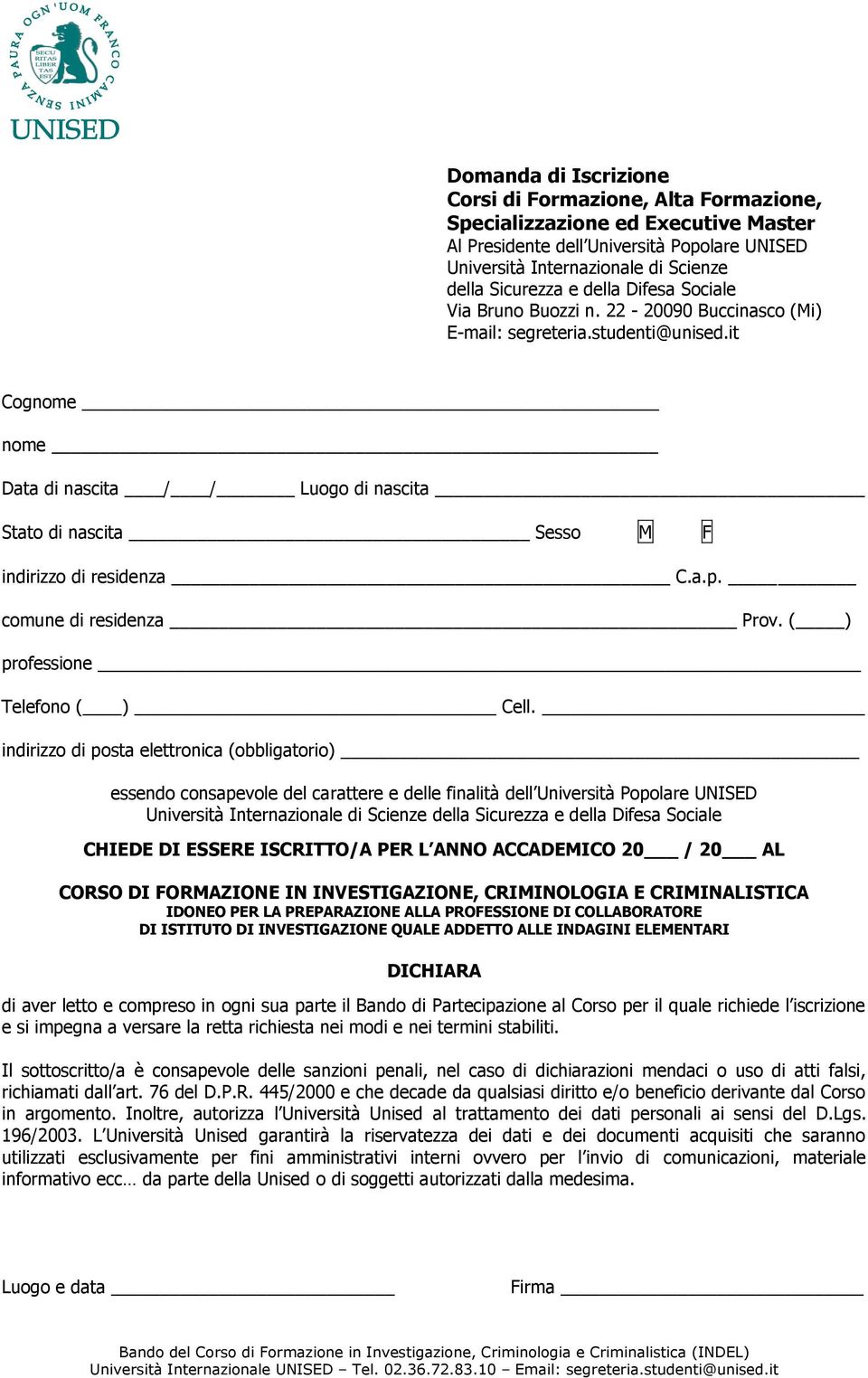 it Cognome nome Data di nascita / / Luogo di nascita Stato di nascita Sesso M F indirizzo di residenza C.a.p. comune di residenza Prov. ( ) professione Telefono ( ) Cell.