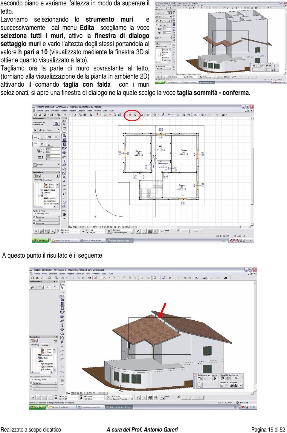 stessi portandola al valore h pari a 10 (visualizzato mediante la finestra 3D si ottiene quanto visualizzato a lato).