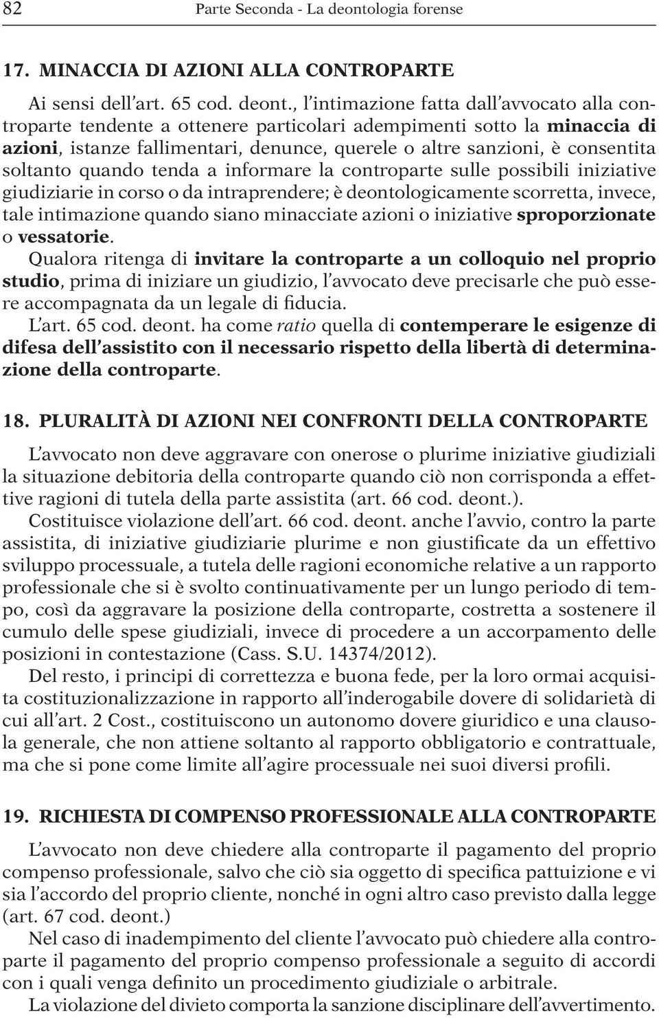 , l intimazione fatta dall avvocato alla controparte tendente a ottenere particolari adempimenti sotto la minaccia di azioni, istanze fallimentari, denunce, querele o altre sanzioni, è consentita