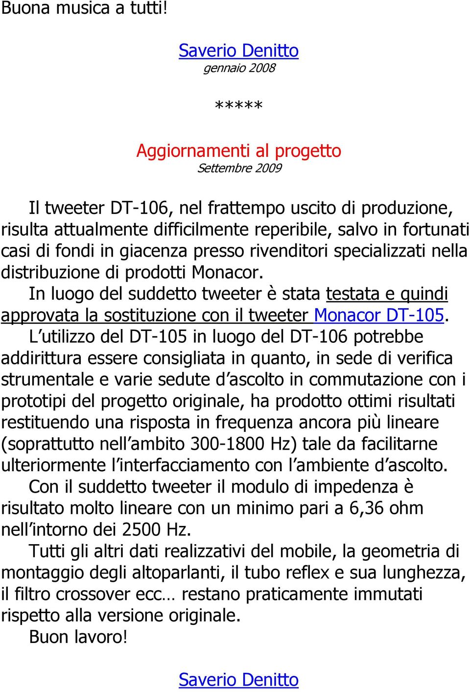 casi di fondi in giacenza presso rivenditori specializzati nella distribuzione di prodotti Monacor.