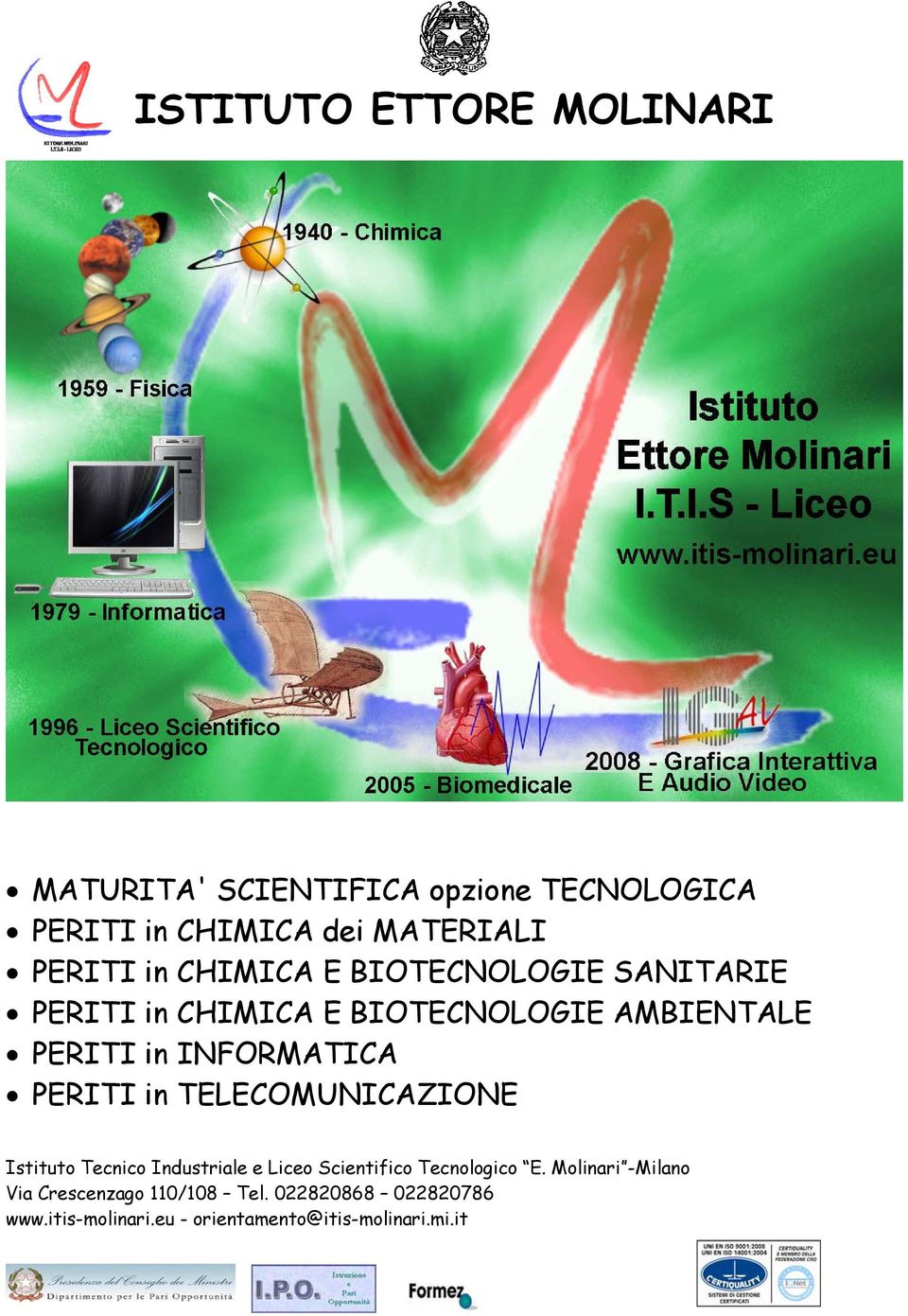 PERITI in TELECOMUNICAZIONE Istituto Tecnico Industriale e Liceo Scientifico Tecnologico E.