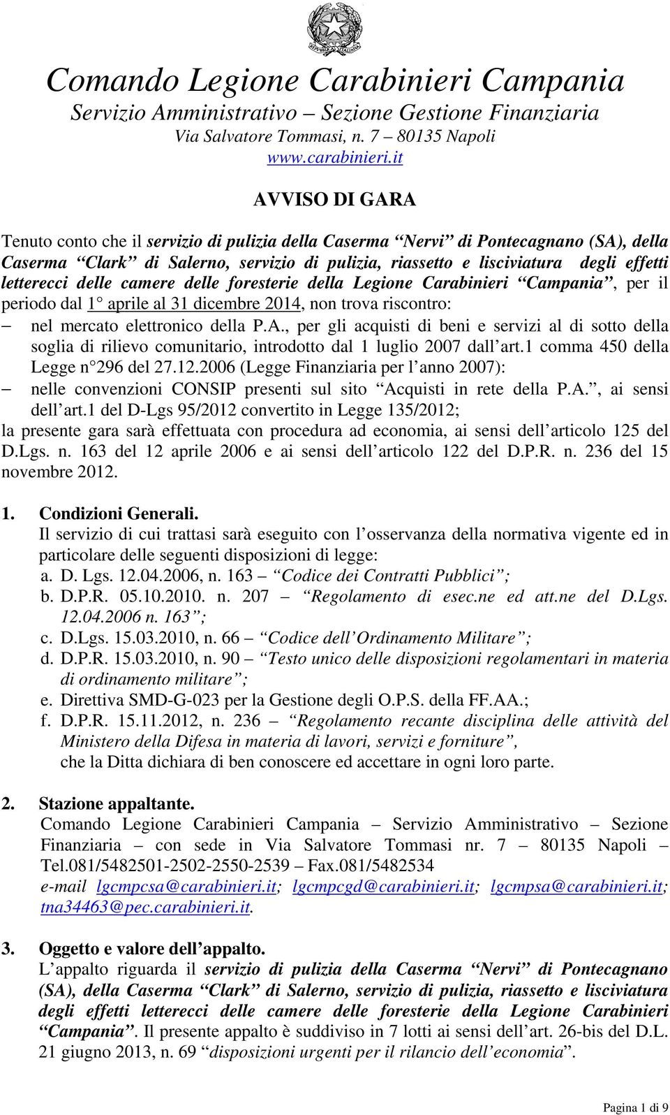 letterecci delle camere delle foresterie della Legione Carabinieri Campania, per il periodo dal 1 aprile al 31 dicembre 2014, non trova riscontro: nel mercato elettronico della P.A.