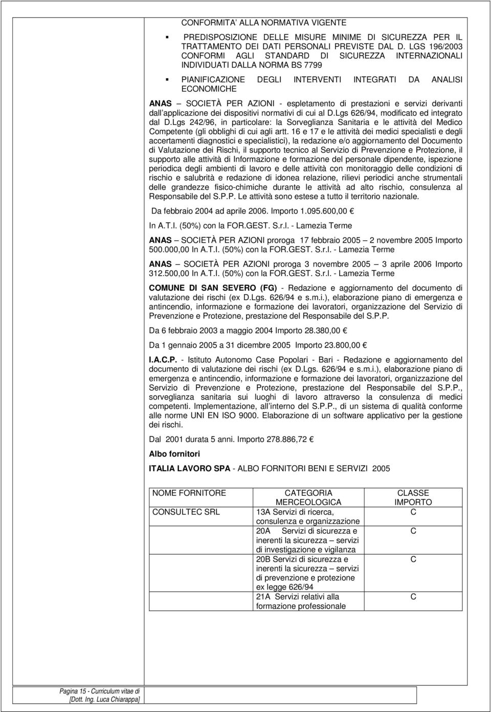 di prestazioni e servizi derivanti dall applicazione dei dispositivi normativi di cui al D.Lgs 626/94, modificato ed integrato dal D.