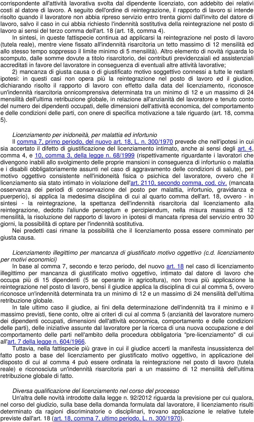 in cui abbia richiesto l'indennità sostitutiva della reintegrazione nel posto di lavoro ai sensi del terzo comma dell'art. 18 (art. 18, comma 4).