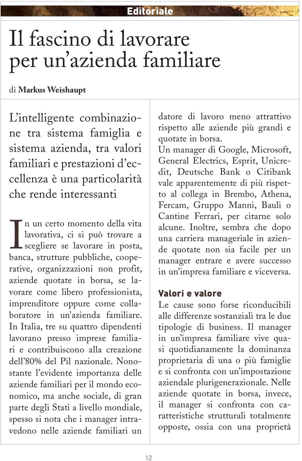 profit, aziende quotate in borsa, se lavorare come libero professionista, imprenditore oppure come collaboratore in un azienda familiare.