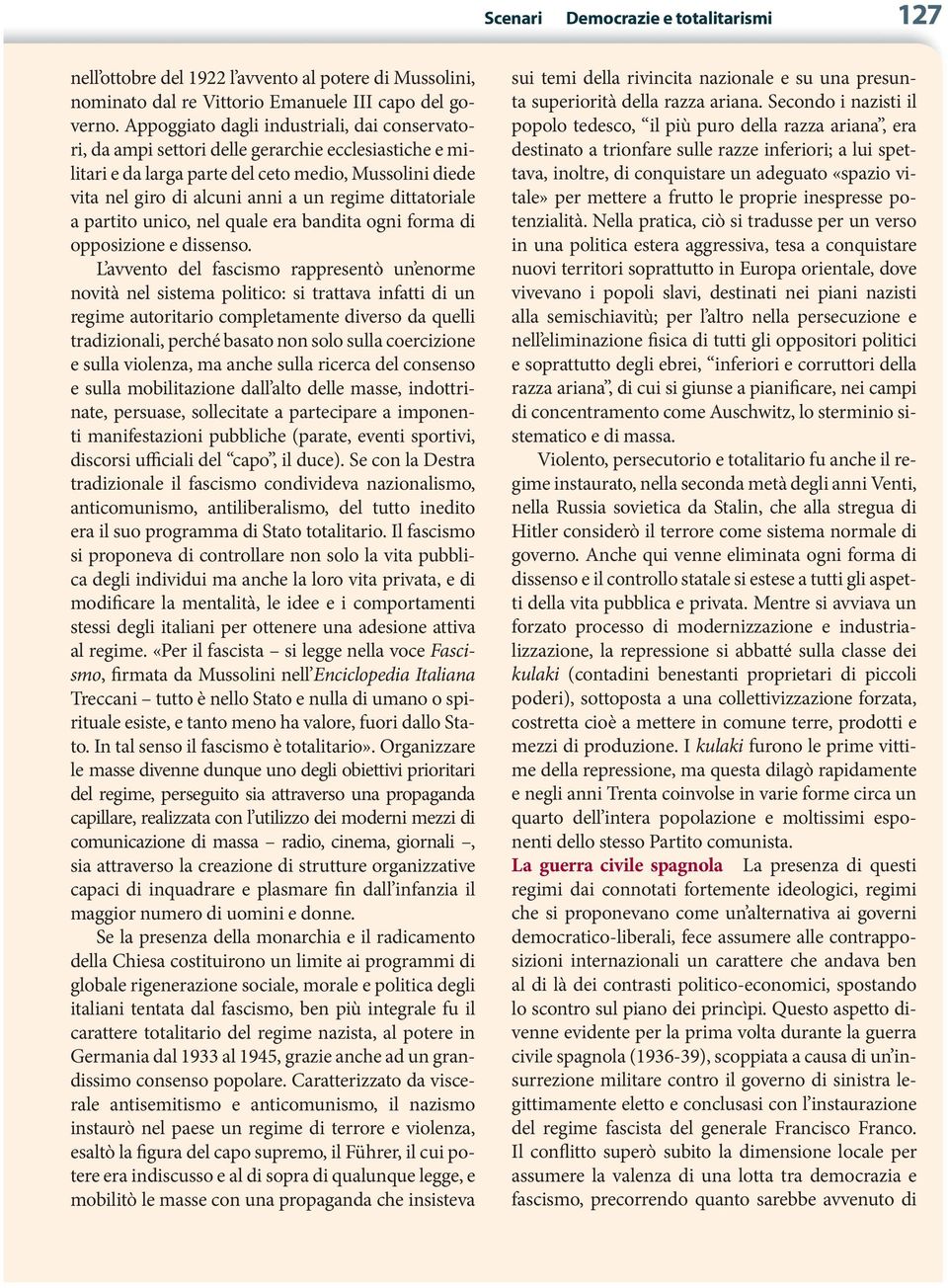 dittatoriale a partito unico, nel quale era bandita ogni forma di opposizione e dissenso.