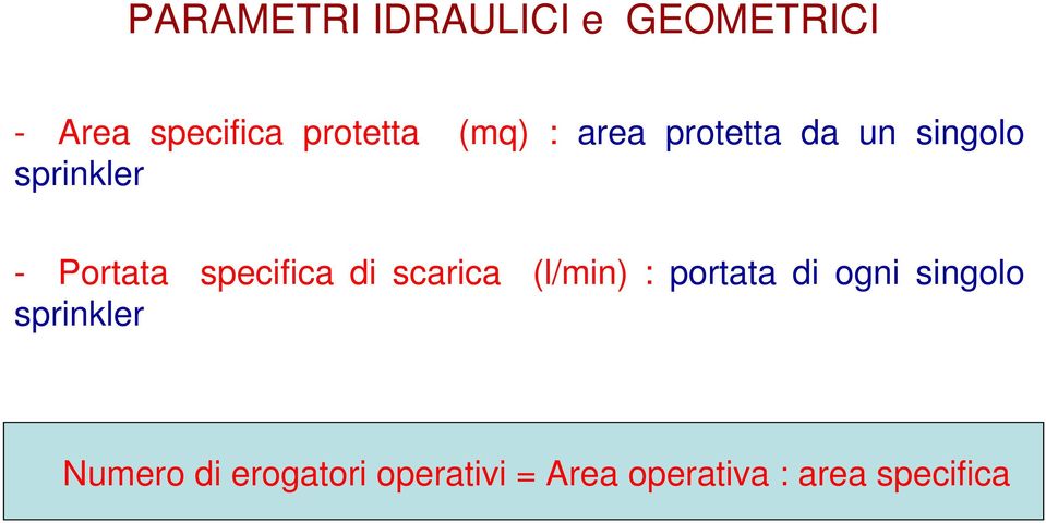 specifica di scarica (l/min) : portata di ogni singolo