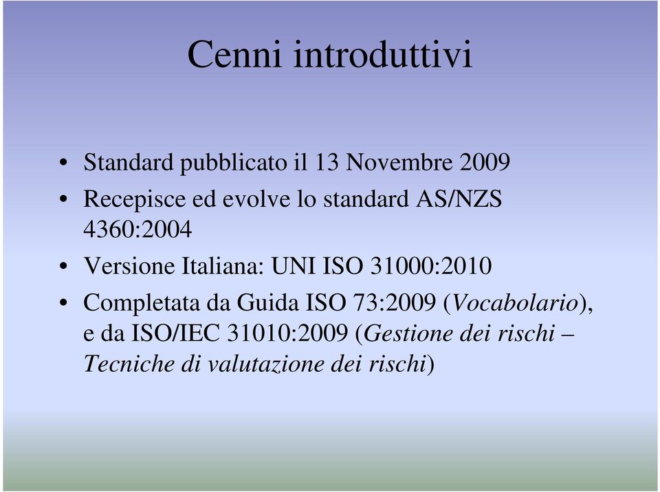 31000:2010 Completata da Guida ISO 73:2009 (Vocabolario), e da