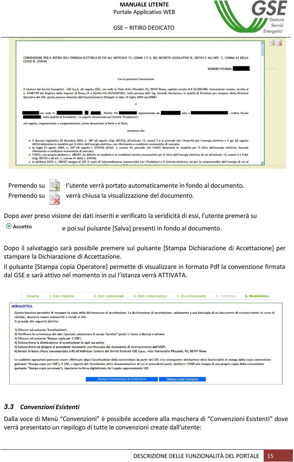 Dopo il salvataggio sarà possibile premere sul pulsante [Stampa Dichiarazione di Accettazione] per stampare la Dichiarazione di Accettazione.