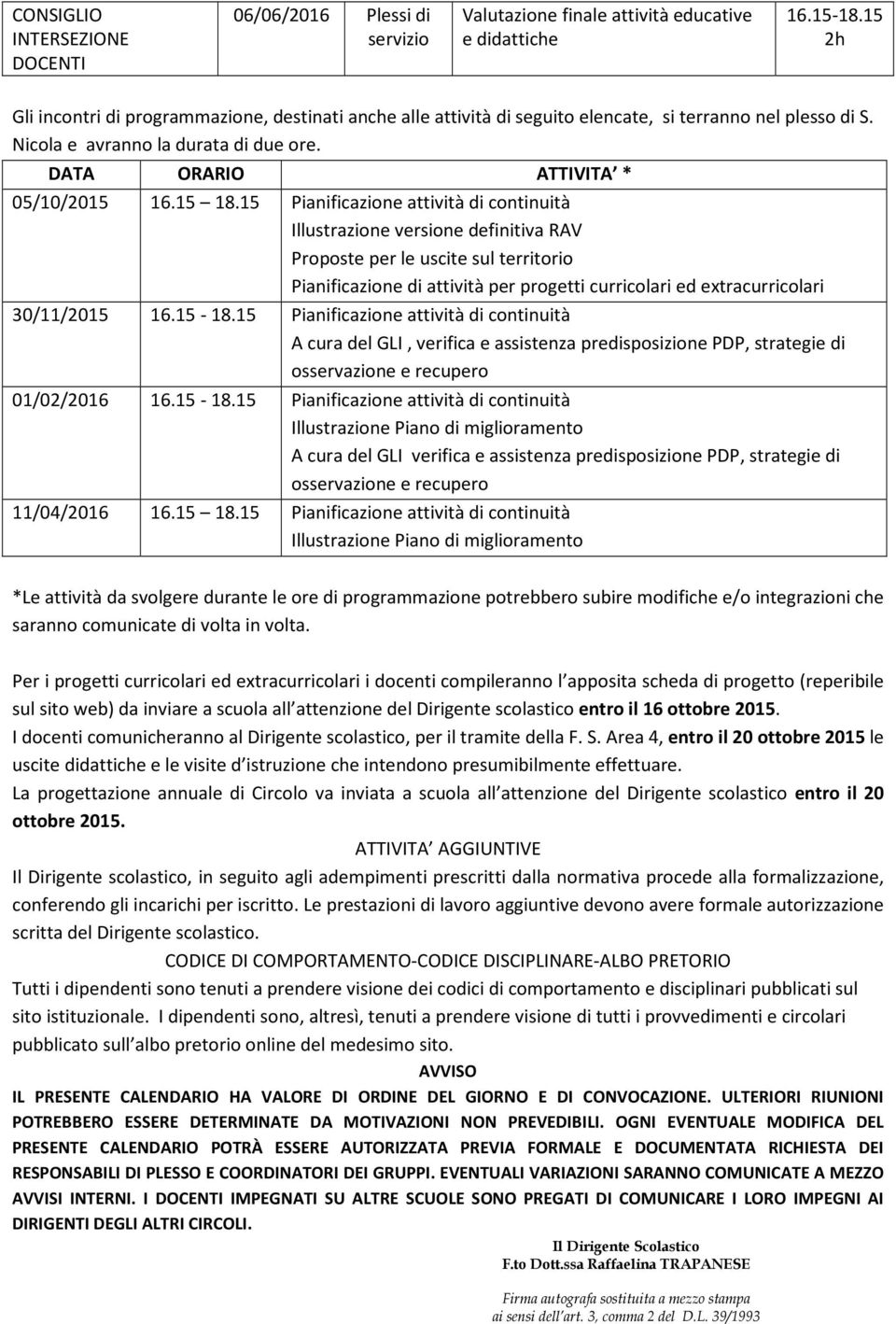 15 Pianificazione attività di continuità Illustrazione versione definitiva RAV Proposte per le uscite sul territorio Pianificazione di attività per progetti curricolari ed extracurricolari 30/11/2015