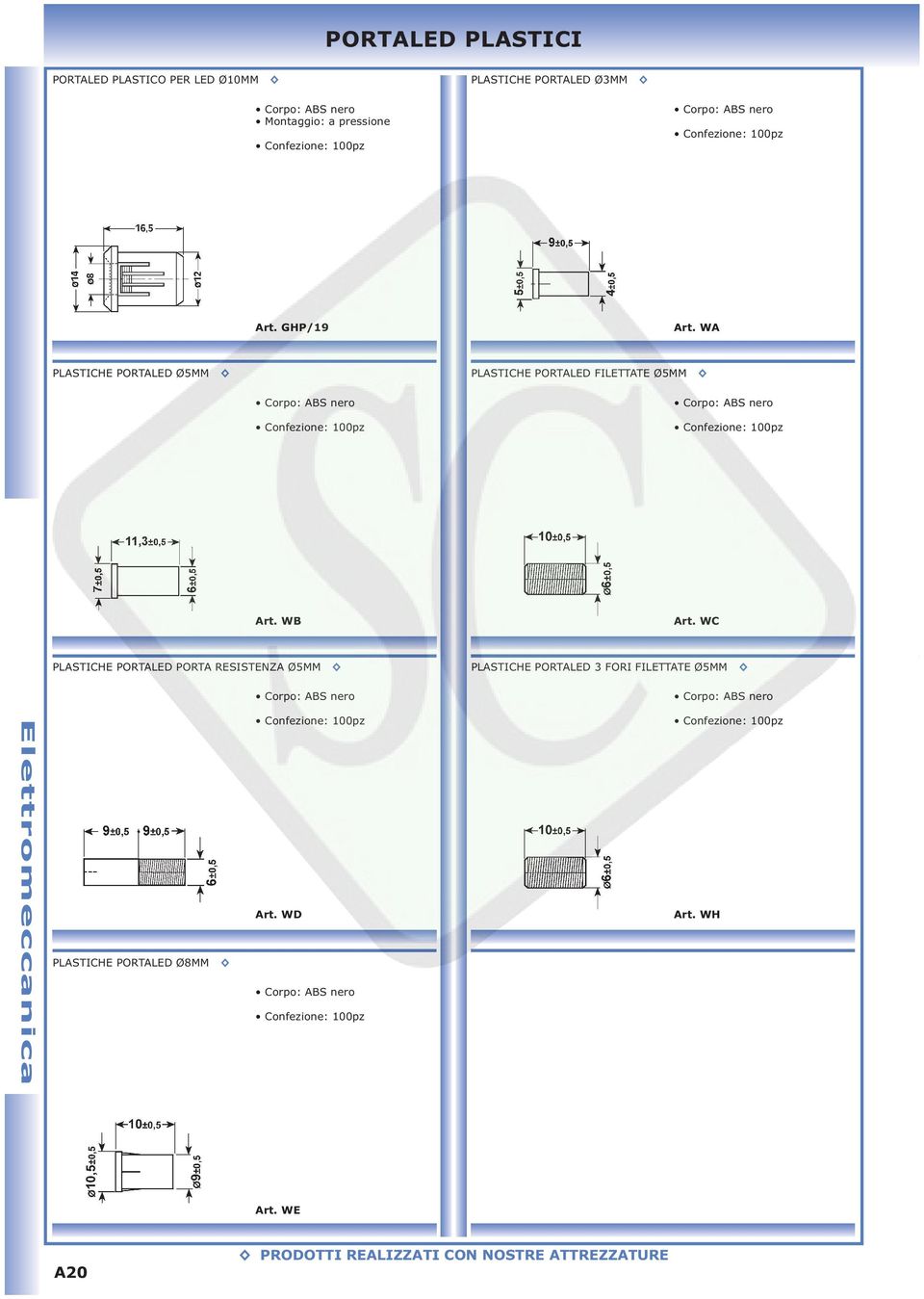 WA PLASTICHE PORTALED Ø5MM PLASTICHE PORTALED FILETTATE Ø5MM Confezione: 100pz Confezione: 100pz Art. WB Art.