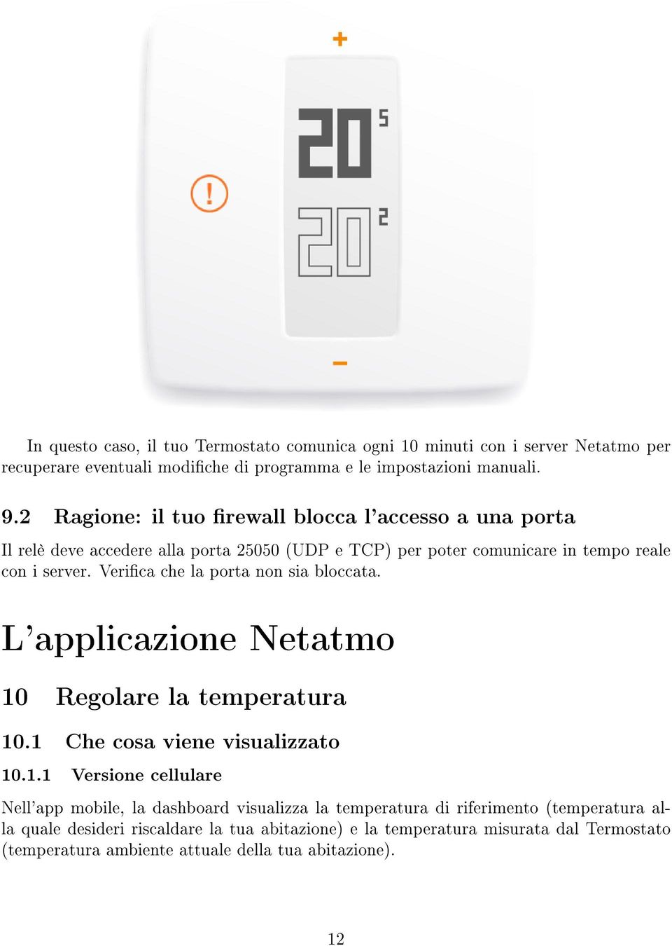 Verica che la porta non sia bloccata. L'applicazione Netatmo 10