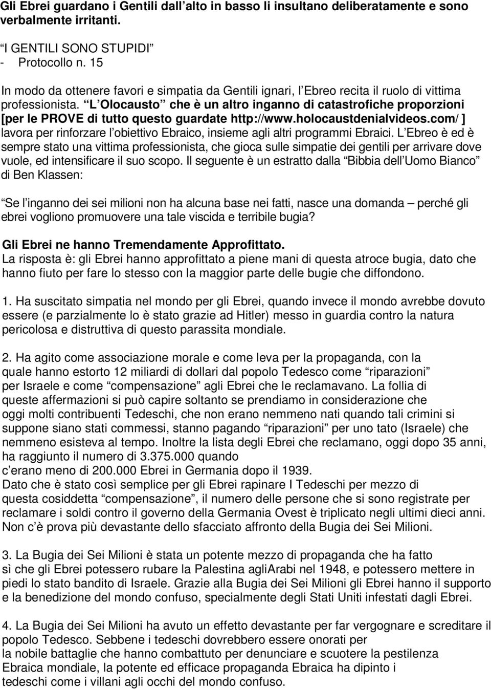 L Olocausto che è un altro inganno di catastrofiche proporzioni [per le PROVE di tutto questo guardate http://www.holocaustdenialvideos.