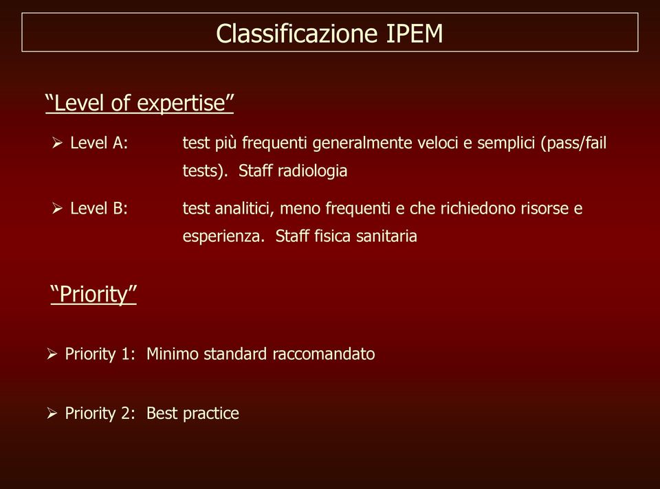 Staff radiologia test analitici, meno frequenti e che richiedono risorse e