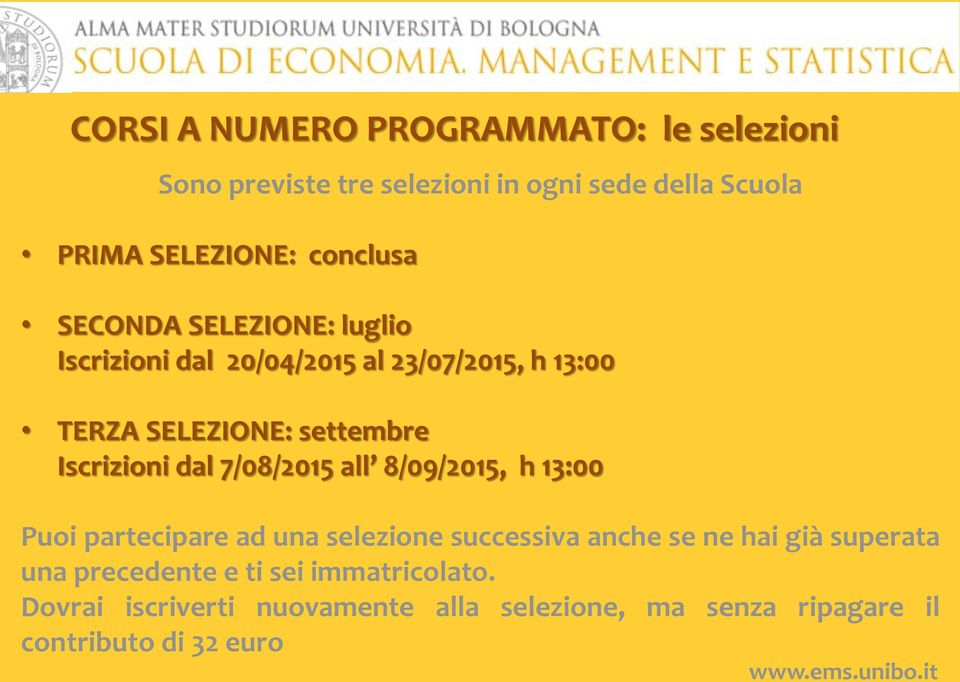 Iscrizioni dal 7/08/2015 all 8/09/2015, h 13:00 Puoi partecipare ad una selezione successiva anche se ne hai già