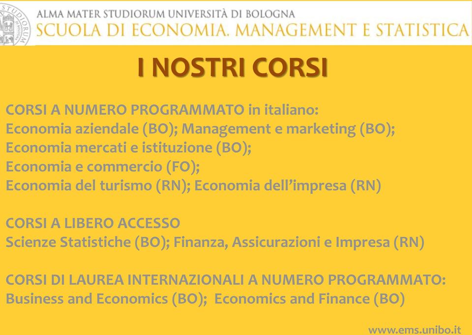 dell impresa (RN) CORSI A LIBERO ACCESSO Scienze Statistiche (BO); Finanza, Assicurazioni e Impresa (RN)