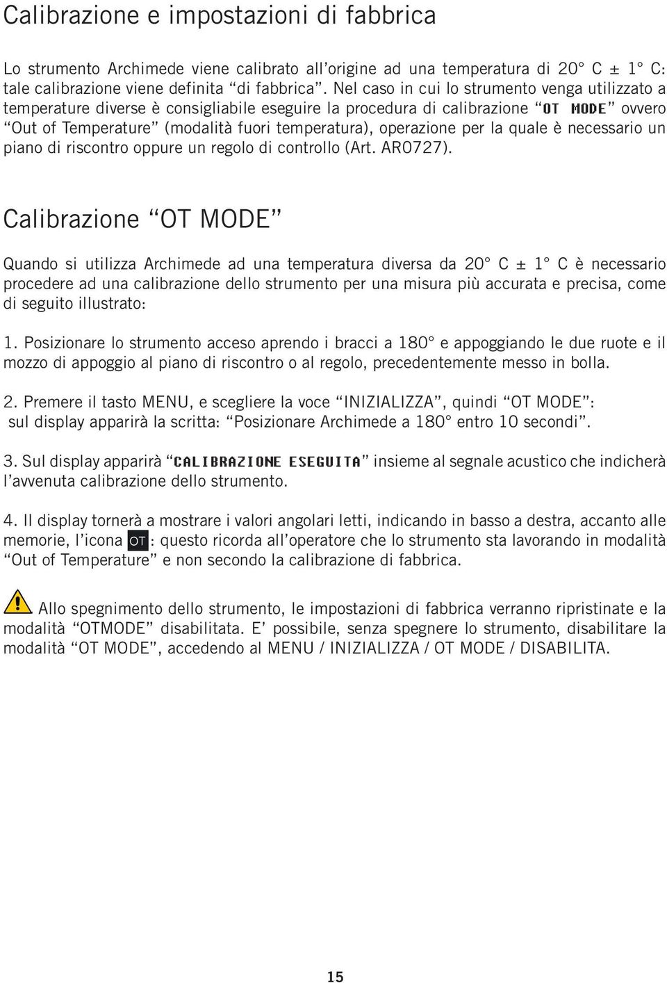 per la quale è necessario un piano di riscontro oppure un regolo di controllo (Art. AR0727).