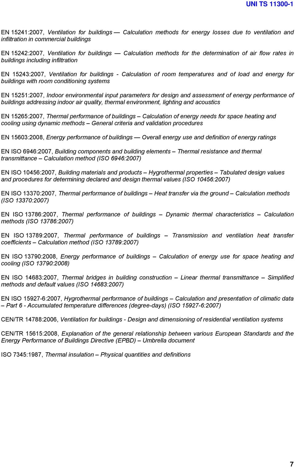 buildings with room conditioning systems EN 15251:2007, Indoor environmental input parameters for design and assessment of energy performance of buildings addressing indoor air quality, thermal