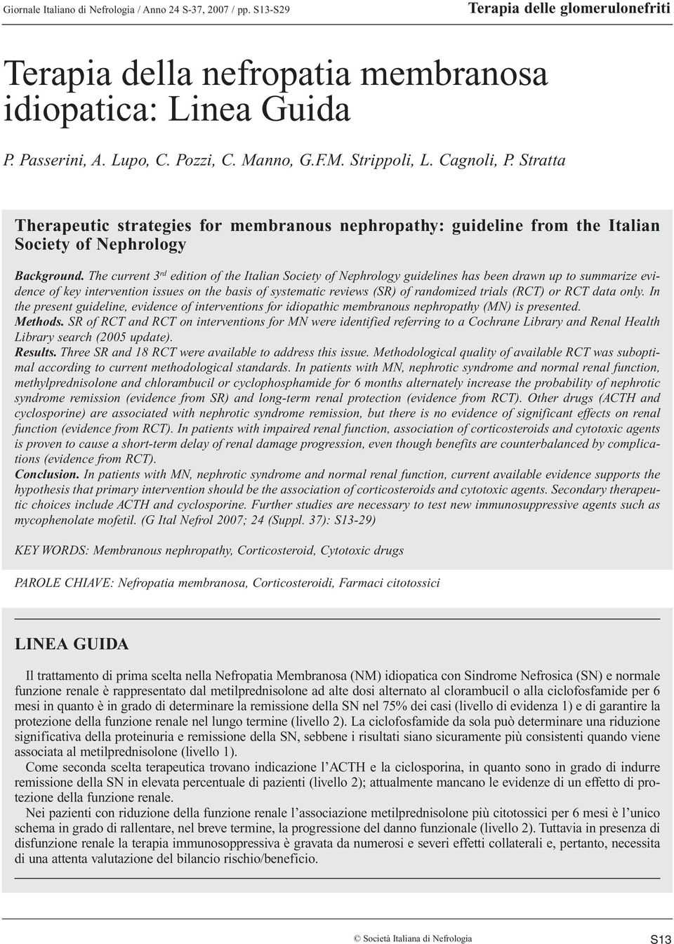 Stratta Divisione e Cattedra di Nefrologia, Spedali Civili ed Università di Brescia, Brescia Therapeutic strategies for membranous nephropathy: guideline from the Italian Society of Nephrology