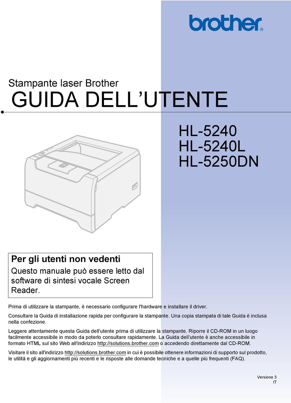 Una copia stampata di tale Guida è inclusa nella confezione. Leggere attentamente questa Guida dell utente prima di utilizzare la stampante.