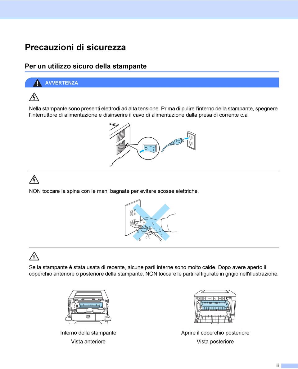 Se la stampante è stata usata di recente, alcune parti interne sono molto calde.