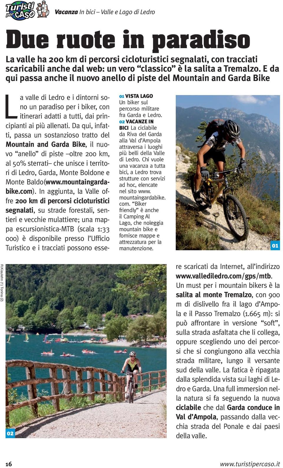 02 Vacanze in bici La ciclabile da Riva del Garda alla Val d Ampola attraversa i luoghi più belli della Valle di Ledro.