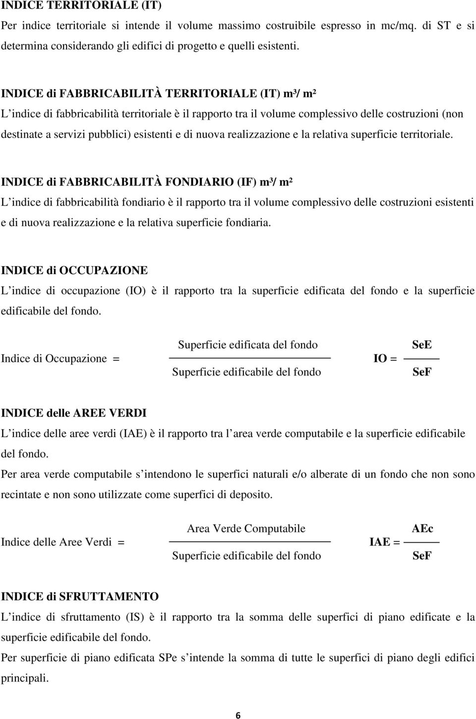 nuova realizzazione e la relativa superficie territoriale.