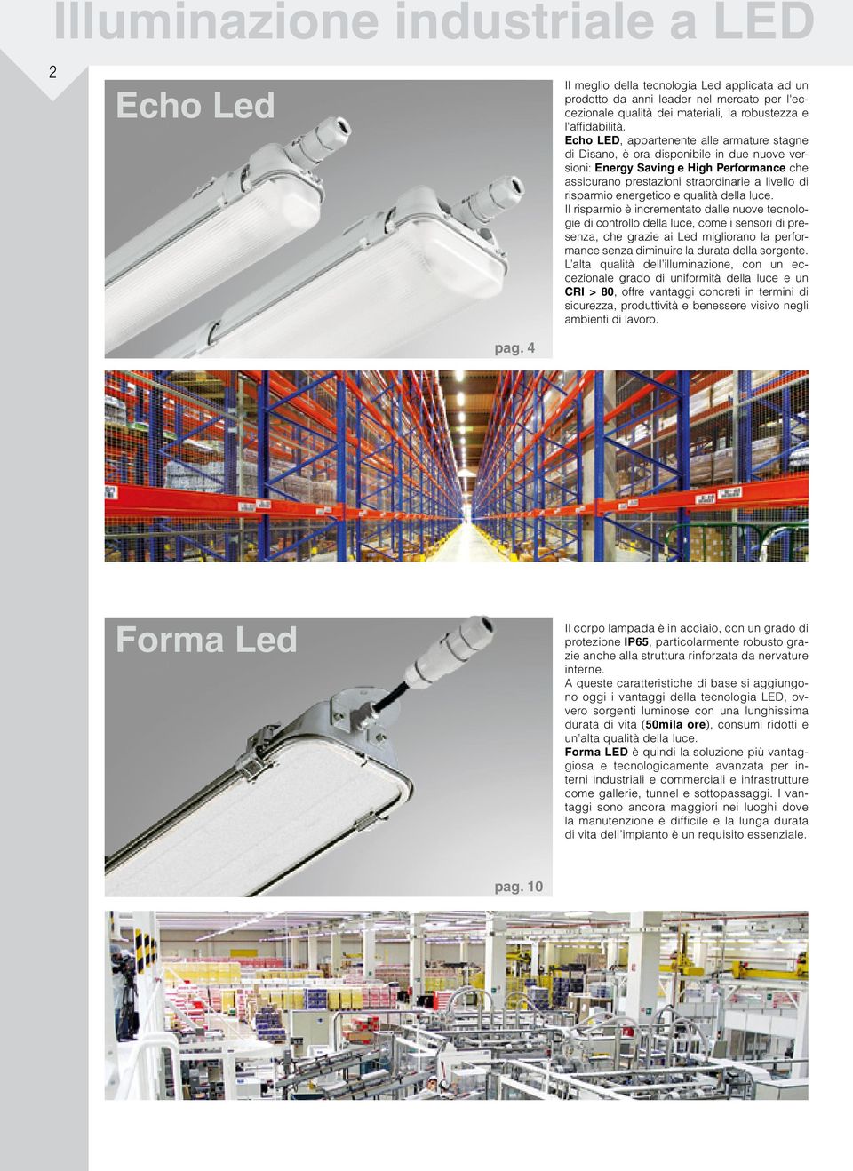 Echo LED, appartenente alle armature stagne di Disano, è ora disponibile in due nuove versioni: Energy Saving e High Performance che assicurano prestazioni straordinarie a livello di risparmio