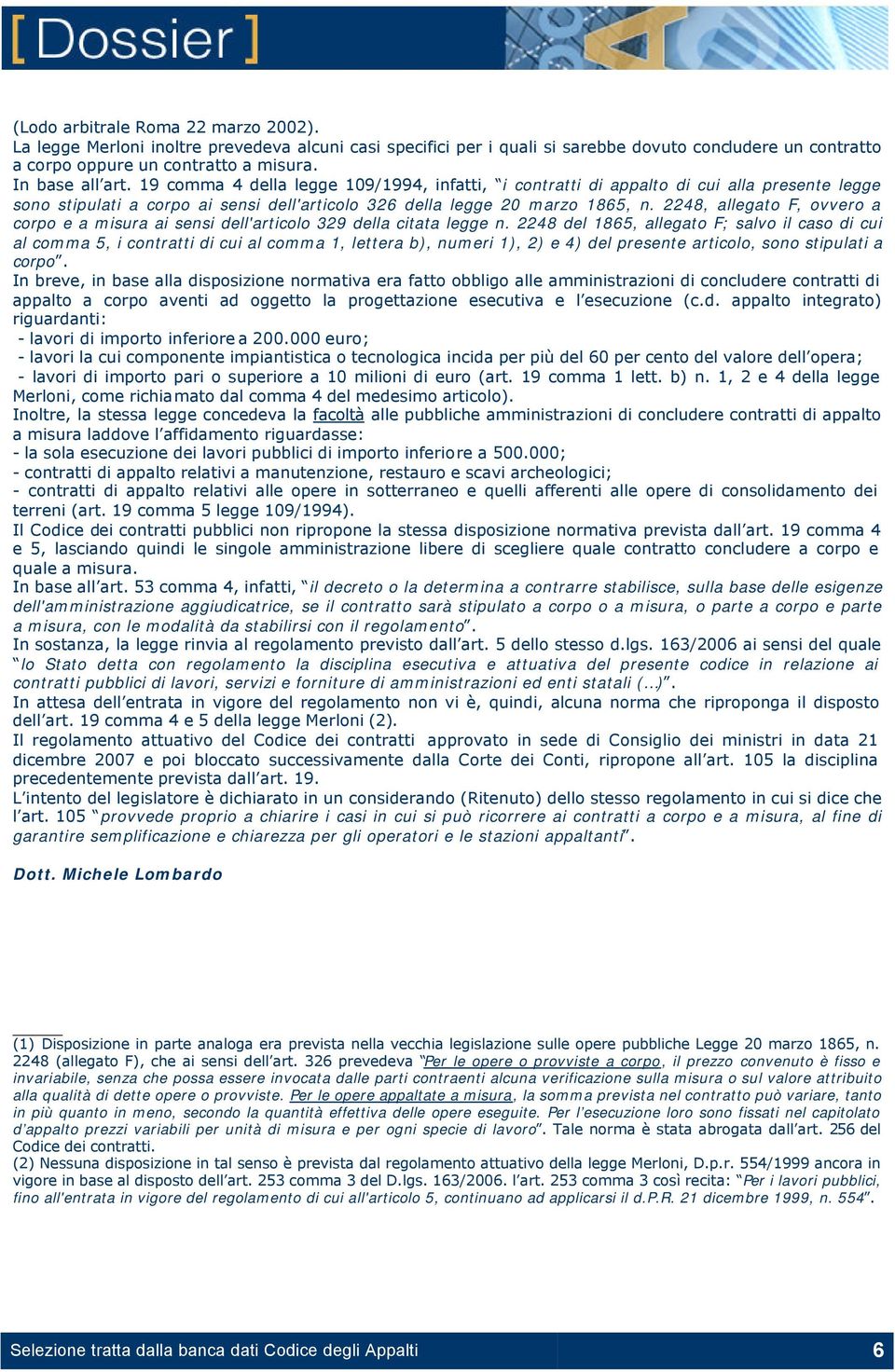 2248, allegato F, ovvero a corpo e a misura ai sensi dell'articolo 329 della citata legge n.