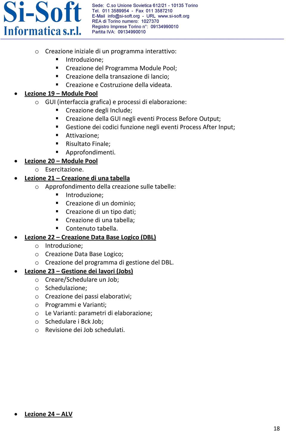 eventi Process After Input; Attivazione; Risultato Finale; Approfondimenti. Lezione 20 Module Pool o Esercitazione.