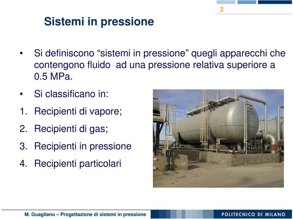 5 MPa. Si classificano in: 1. Recipienti di vapore; 2.