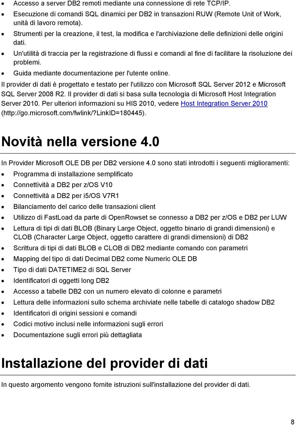 Un'utilità di traccia per la registrazione di flussi e comandi al fine di facilitare la risoluzione dei problemi. Guida mediante documentazione per l'utente online.