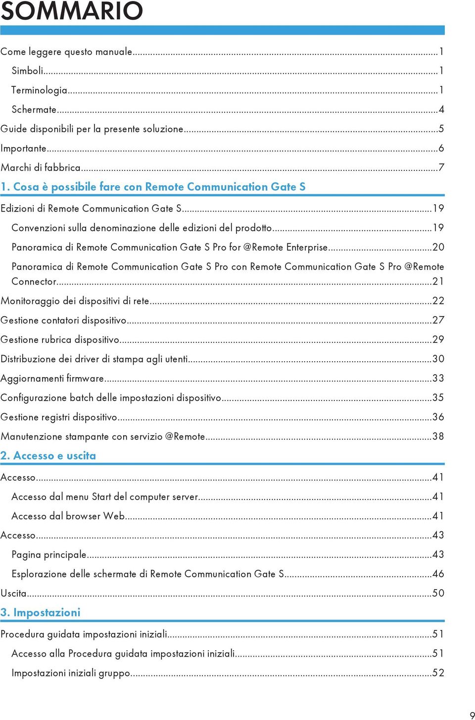 ..19 Panoramica di Remote Communication Gate S Pro for @Remote Enterprise...20 Panoramica di Remote Communication Gate S Pro con Remote Communication Gate S Pro @Remote Connector.