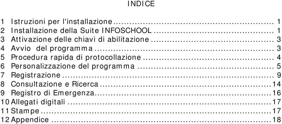 .. 3 5 Procedura rapida di protocollazione... 4 6 Personalizzazione del programma.