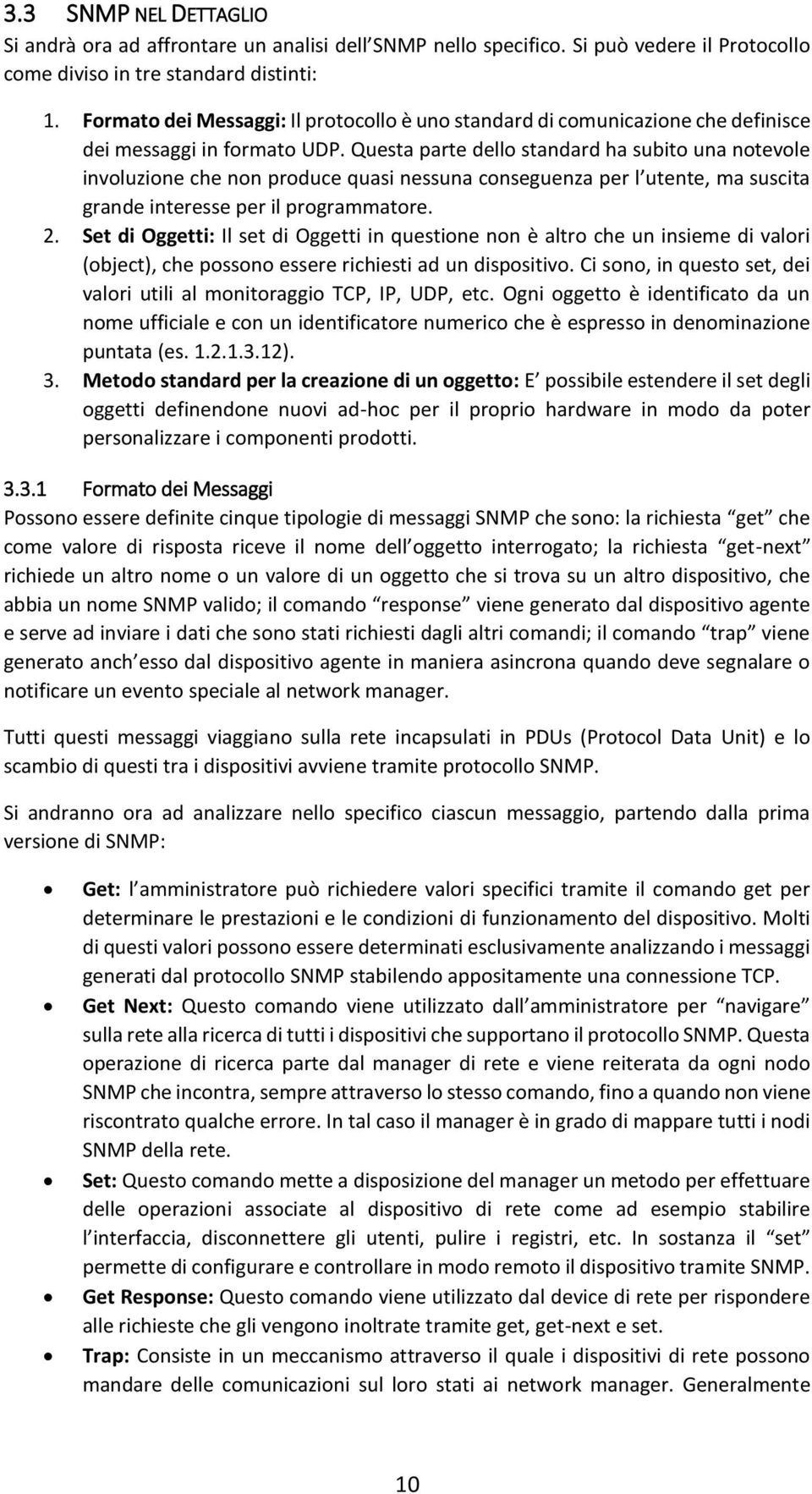 Questa parte dello standard ha subito una notevole involuzione che non produce quasi nessuna conseguenza per l utente, ma suscita grande interesse per il programmatore. 2.